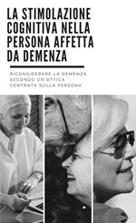 La stimolazione cognitiva nella persona affetta da demenza