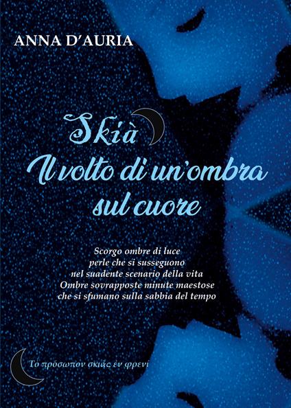 Skià. Il volto di un'ombra sul cuore - Anna D'Auria - copertina