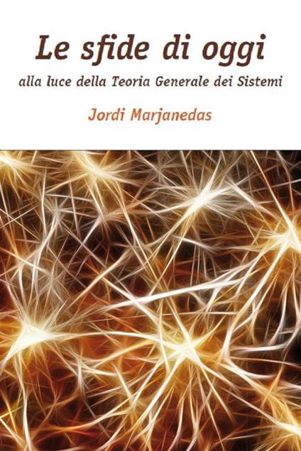 Le sfide di oggi alla luce della teoria generale dei sistemi - Jordi Marjanedas - ebook