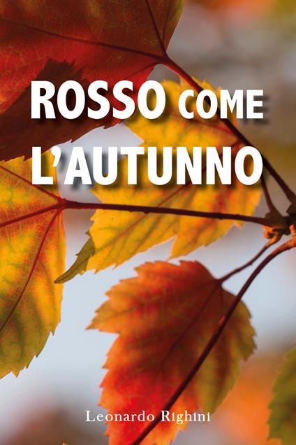 Rosso come l'autunno - Leonardo Righini - copertina