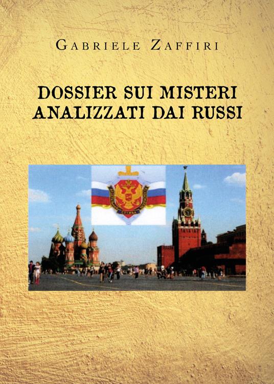 Dossier sui misteri analizzati dai russi - Gabriele Zaffiri - copertina