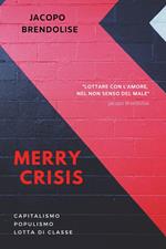 Merry Crisis. Capitalismo populismo lotta di classe