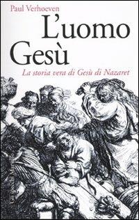 L' uomo Gesù. La storia vera di Gesù di Nazaret - Paul Verhoeven - copertina