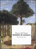 Tentativi di certezza. Poesie 1999-2009