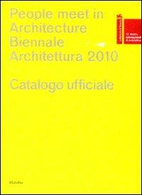 La Biennale di Venezia. 12ª Mostra internazionale di Architettura. People meet in architecture. Catalogo della mostra (Venezia, 2010) - copertina
