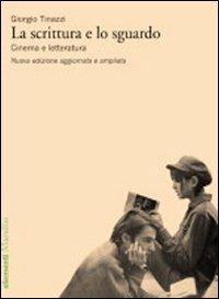 La scrittura e lo sguardo. Cinema e letteratura - Giorgio Tinazzi - copertina