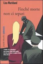 Finché morte non ci separi. Le inchieste di Annika Bengtzon. Vol. 7