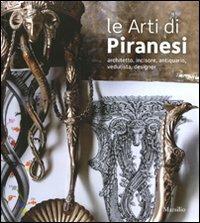 Le arti di Piranesi. Architetto, incisore, antiquario, vedutista, designer. Catalogo della mostra (Venezia, 28 agosto-21 novembre 2010). Ediz. illustrata - copertina