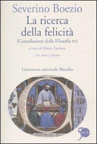 La ricerca della felicità. (Consolazione della filosofia III). Testo latino a fronte - Severino Boezio - copertina