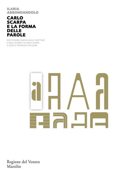 Carlo Scarpa e la forma delle parole. Ediz. illustrata - Ilaria Abbondandolo - copertina