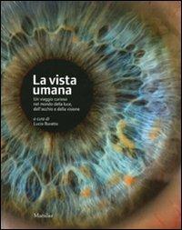 La vista umana. Un viaggio curioso nel mondo della luce, dell'occhio e della visione. Ediz. illustrata - copertina