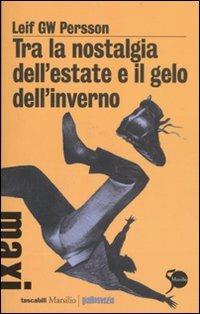 Tra la nostalgia dell'estate e il gelo dell'inverno - Leif G. W. Persson - copertina