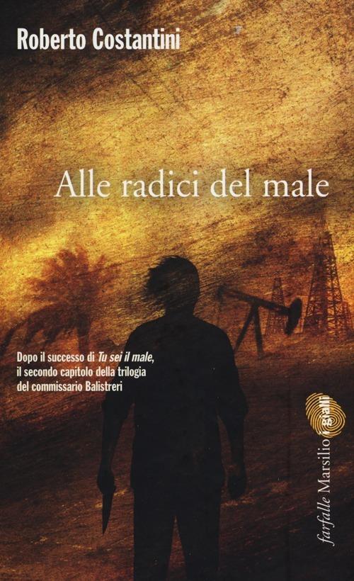 Alle radici del male. La Trilogia del male. Vol. 2 - Roberto Costantini - copertina