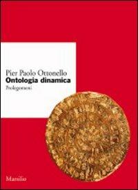 Ontologia dinamica. Prolegomeni - Pier Paolo Ottonello - copertina