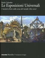 Le Esposizioni Universali. I mestieri d'arte sulla scena del mondo (1851-2010). Ediz. illustrata