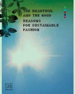 The beautiful and the good. A view from Italy on sustainable fashion. Ediz. a colori