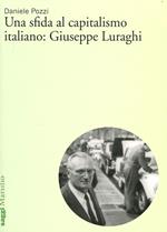 Una sfida al capitalismo italiano: Giuseppe Luraghi