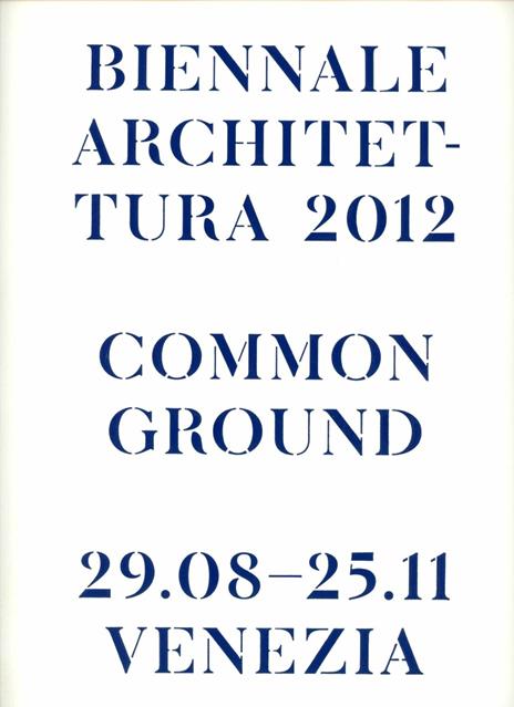 La Biennale di Venezia. 13ª Mostra internazionale di Architettura. Common Ground. Catalogo della mostra (Venezia, 2012). Ediz. illustrata - copertina