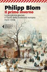 Il primo inverno. La piccola era glaciale e l'inizio della modernità europea (1570-1700)