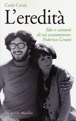 L' eredità. Idee e canzoni di un sessantottino: Federico Ceratti