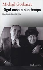 Ogni cosa a suo tempo. Storia della mia vita