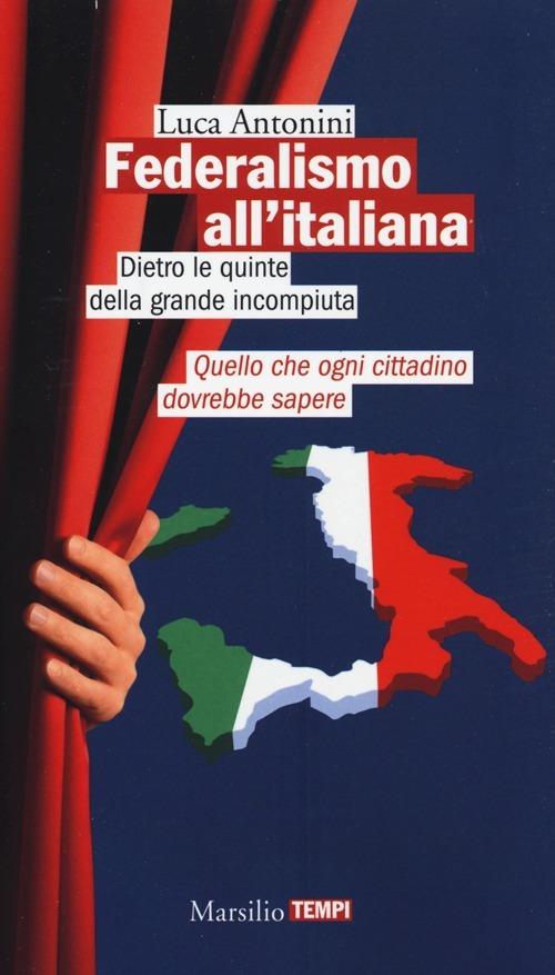 Federalismo all'italiana - Luca Antonini - copertina