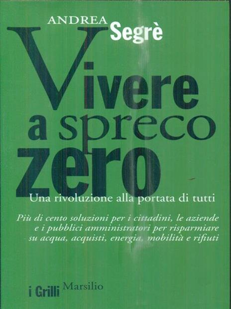 Vivere a spreco zero. Una rivoluzione alla portata di tutti - Andrea Segrè - 2