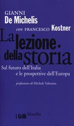 La lezione della storia. Sul futuro dell'Italia e le prospettive dell'Europa