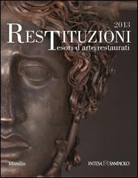 Restituzioni. Tesori d'arte restaurati 2013. Ediz. illustrata - copertina