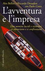 L' avventura e l'impresa. Due uomini lucidi e visionari si incrociano e si confrontano