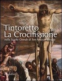 Tintoretto. La Crocifissione nella Scuola Grande di San Rocco a Venezia. Ediz. illustrata - Antonio Manno - copertina