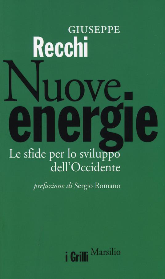 Nuove energie. Le sfide per lo sviluppo dell'Occidente - Giuseppe Recchi - copertina