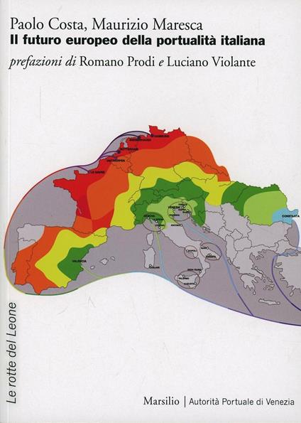 Il futuro europeo della portualità italiana - Paolo Costa,Maurizio Maresca - copertina