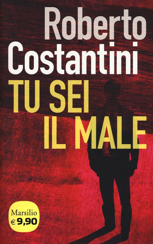 Tu sei il male. La Trilogia del male. Vol. 1 - Roberto Costantini - copertina