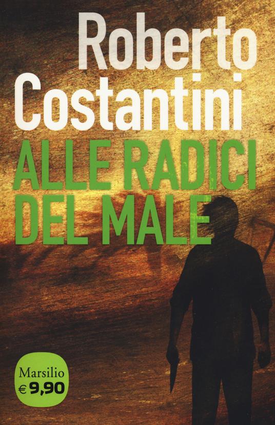 Alle radici del male. La Trilogia del male. Vol. 2 - Roberto Costantini - copertina