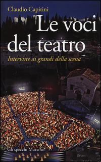 Le voci del teatro. Interviste ai grandi della scena - Claudio Capitini - copertina