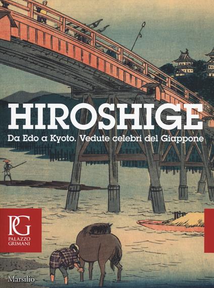 Hiroshige. Da Edo a Kyoto. Vedute celebri del Giappone. Catalogo dellamostra (Venezia, 20 settembre-11gennaio 2015). Ediz. illustrata. Con DVD - copertina
