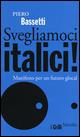 Svegliamoci italici! Manifesto per un futuro glocal - Piero Bassetti - copertina