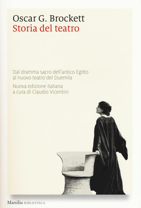 Storia del teatro. Dal dramma sacro dell'antico Egitto al nuovo teatro del Duemila - Oscar G. Brockett - copertina