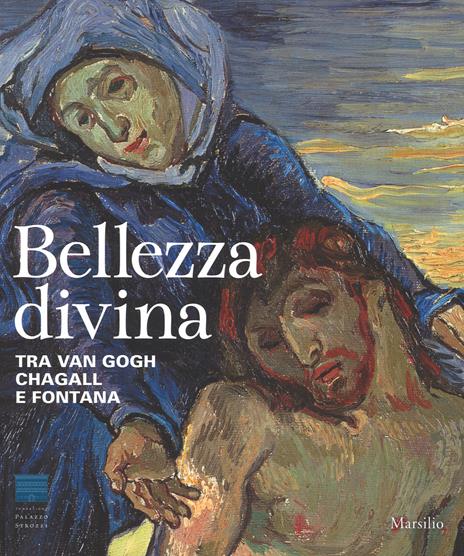 Bellezza divina. Tra Van Gogh, Chagall e Fontana. Catalogo della mostra (Firenze, 24 settembre 2015-24 gennaio 2016). Ediz. illustrata - copertina