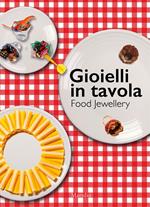 Gioielli in tavola-Food jewellery. Ediz. bilingue