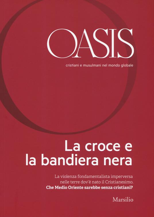 Oasis. Cristiani e musulmani nel mondo globale. Vol. 22: La croce e la bandiera nera - copertina