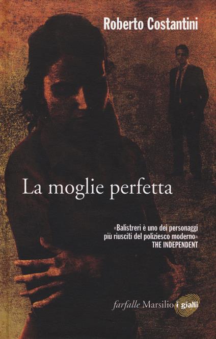 La moglie perfetta. I nuovi casi del commissario Balistreri. Vol. 4 - Roberto Costantini - copertina