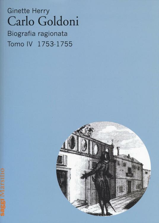 Carlo Goldoni. Biografia ragionata. Vol. 4: 1753-1755 - Ginette Herry - copertina