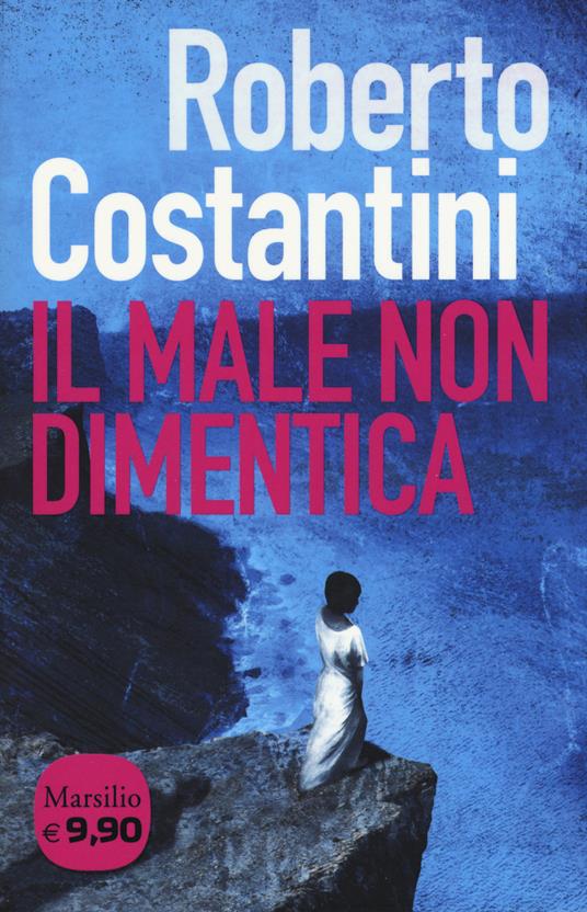 Il male non dimentica. La Trilogia del male. Vol. 3 - Roberto Costantini - copertina