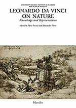 Leonardo Da Vinci on nature. Knowledge and representation. Ediz. illustrata