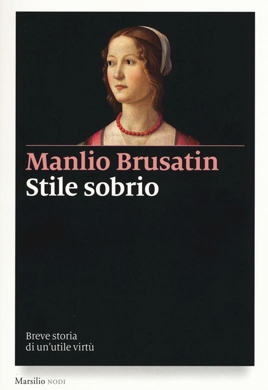 Stile sobrio. Breve storia di un'utile virtù - Manlio Brusatin - copertina
