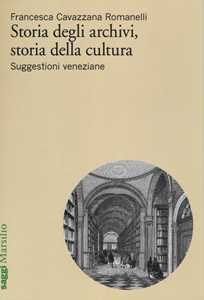 Image of Storia degli archivi, storia della cultura. Suggestioni veneziane