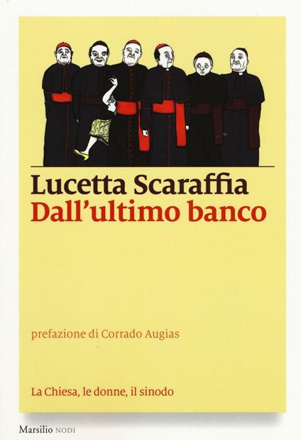 Dall'ultimo banco. La Chiesa, le donne, il sinodo - Lucetta Scaraffia - copertina