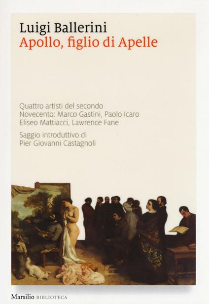 Apollo, figlio di Apelle. Quattro artisti del secondo Novecento: Marco Gastini, Paolo Icaro, Eliseo Mattiacci, Lawrence Fane - Luigi Ballerini - copertina